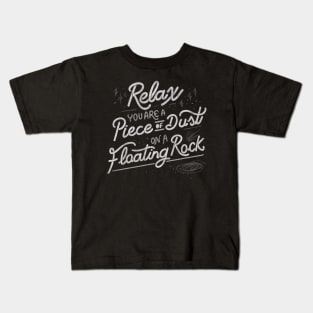 Relax, you are a piece of dust on a floating rock by Tobe Fonseca Kids T-Shirt